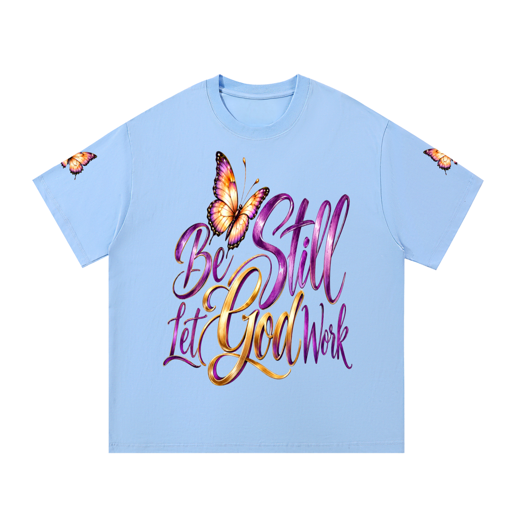 Be Still. Let God Work. –  - Heavyweight  T-Shirt